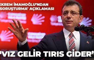 Ekrem İmamoğlu’ndan İBB’ye ‘soruşturma’ açıklaması: ‘Vız gelir tırıs gider’