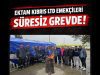 Ektam’daki uyarı grevi süresiz greve dönüştü