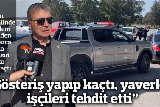 “Gösteriş yapıp kaçtı, yaverleri işçileri tehdit etti”