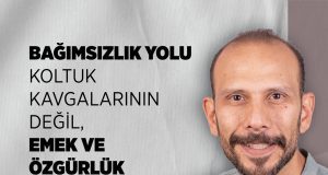 Ersoy: Bağımsızlık Yolu Koltuk Kavgalarının Değil, Emek ve Özgürlük Mücadelesinin Bir Parçası