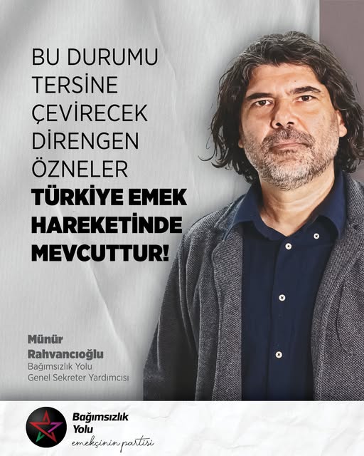 Rahvancıoğlu: Bu Durumu Tersine Çevirecek Direngen Özneler Türkiye Emek Hareketinde Mevcuttur!