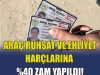 YARASIN! Bütçe açıklarını kapatmak için, araç ve ehliyet zamları tam yol ileri